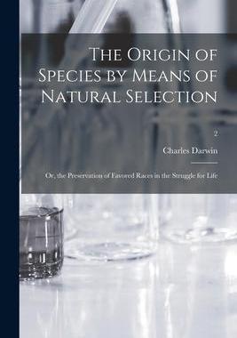 [预订]The Origin of Species by Means of Natural Selection; or, the Preservation of Favored Races in the St 9781014918956