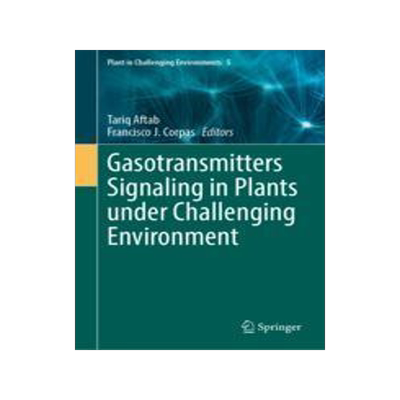[预订]Gasotransmitters Signaling in Plants under Challenging Environment 9783031430282