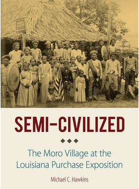预订 Semi-Civilized: The Moro Village at the Louisiana Purchase Exposition 半文明：路易斯安那采购博览会上的莫罗村: 97815
