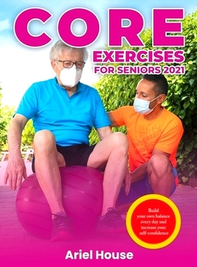 预订 Core Exercises for Seniors 2021: Build your own balance every day and increase your self-confidence: 9781803347745