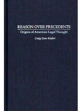 预订 Reason Over Precedents: Origins of American Legal Thought: 9780313286759