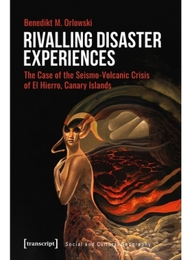 预订 Rivalling Disaster Experiences: The Case of the Seismo-Volcanic Crisis of El Hierro, Canary Islands: 9783837655124