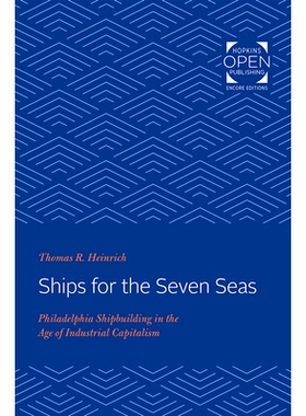 预订 Ships for the Seven Seas: Philadelphia Shipbuilding in the Age of Industrial Capitalism 七海之船：工业资本主义时代