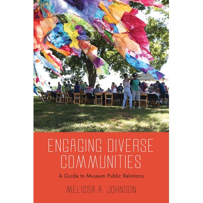 预订 Engaging Diverse Communities: A Guide to Museum Public Relations 参与多元化的社区：博物馆公关指南: 9781625345424