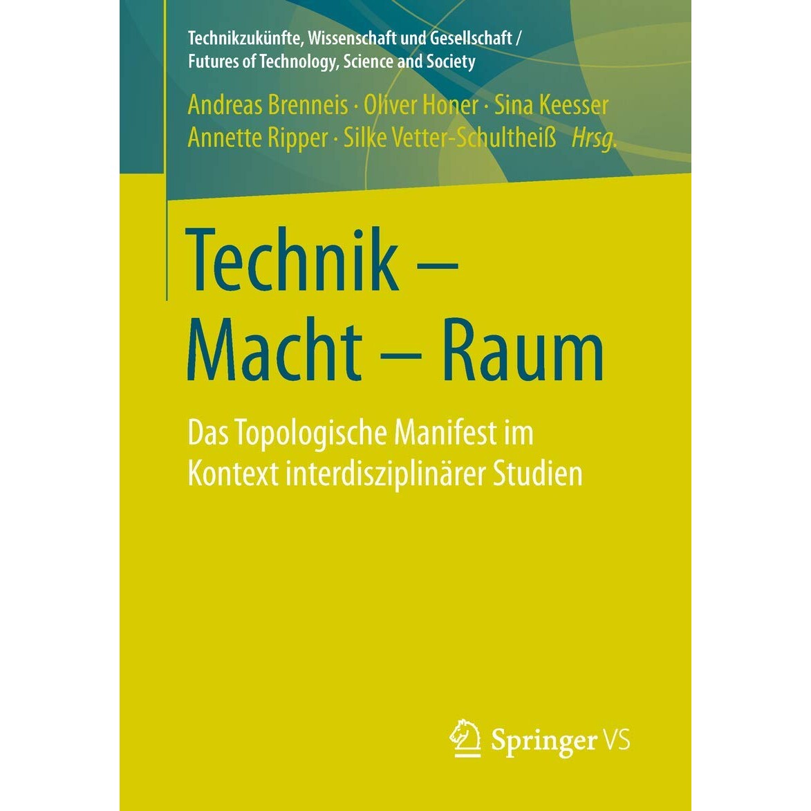 预订 Technik - Macht - Raum Das Topologische Manifest im Kontext interdisziplinärer Studien 9783658151539 - 实物图