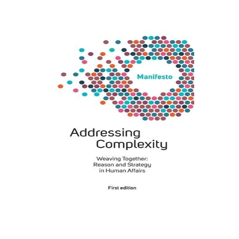 [预订]Welcome Complexity Manifesto: Addressing Complexity: Weaving Together: Reason and Strategy in Human  9789811477720