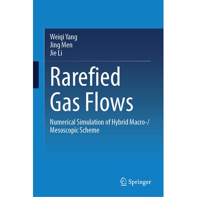 预订 Rarefied Gas Flows Numerical Simulation of Hybrid Macro-/Mesoscopic Scheme 稀薄气体流动：宏观 / 介观混合格式的数值