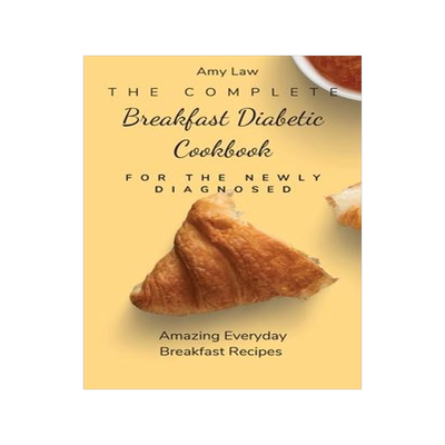 [预订]The Complete Breakfast Dabetic Cookbook For The Newly Diagnosed: Amazing Everyday Breakfast Recipes 9781803424675