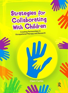 预订 Strategies for Collaborating With Children: Creating Partnerships in Occupational Therapy and Research 与孩子合作的