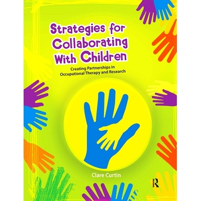 预订 Strategies for Collaborating With Children: Creating Partnerships in Occupational Therapy and Research 与孩子合作的