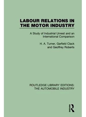 预订 Labour Relations in the Motor Industry: A Study of Industrial Unrest and an International Comparison 汽车行业的劳资