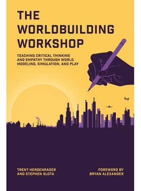 预订 The Worldbuilding Workshop: Teaching Critical Thinking and Empathy Through World Modeling, Simulation, and Play 世