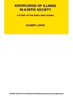 预订 Knowledge of Illness in a Sepik Society: A Study of the Gnau, New Guinea Volume 52 Sepik社会中的疾病知识：几内亚的G