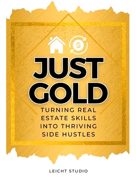 预订 Just Gold! Turning Real Estate Skills Into Thriving Side Hustles: 9798223942214