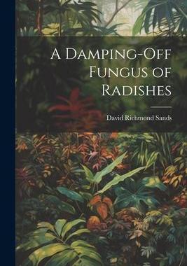 [预订]A Damping-Off Fungus of Radishes 9781021910721
