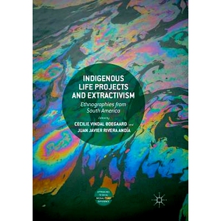 Ethnographies 9783030066604 Life America South from Extractivism and Projects Indigenous 预订