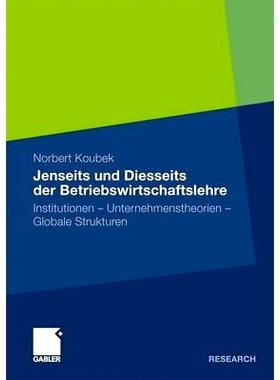 预订 Jenseits und Diesseits der Betriebswirtschaftslehre: Institutionen - Unternehmenstheorien - Globale Strukturen: 978