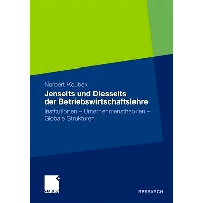 预订 Jenseits und Diesseits der Betriebswirtschaftslehre: Institutionen - Unternehmenstheorien - Globale Strukturen: 978