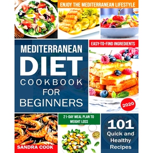 预订 Mediterranean Diet For Beginners: 101 Quick and Healthy Recipes with Easy-to-Find Ingredients to Enjoy The Mediterr