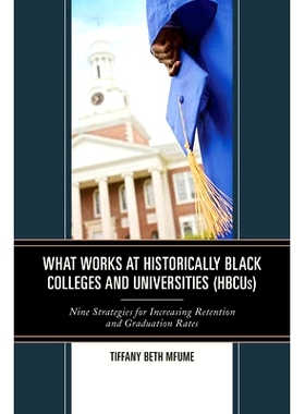 预订 What Works at Historically Black Colleges and Universities (HBCUs): Nine Strategies for Increasing Retention and Gr