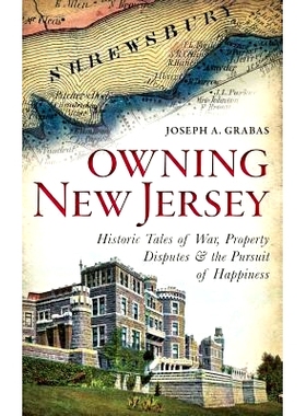 预订 Owning New Jersey: Historic Tales of War, Property Disputes & the Pursuit of Happiness: 9781540211026