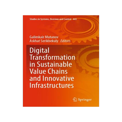 [预订]Digital Transformation in Sustainable Value Chains and Innovative Infrastructures 9783031070693