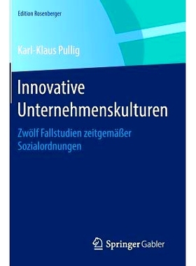 预订 Innovative Unternehmenskulturen: Zwölf Fallstudien zeitgemäßer Sozialordnungen: 9783658079239