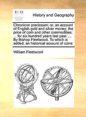 预订 Chronicon Preciosum: Or, an Account of English Gold and Silver Money; The Price of Corn and Other Commodities; ...