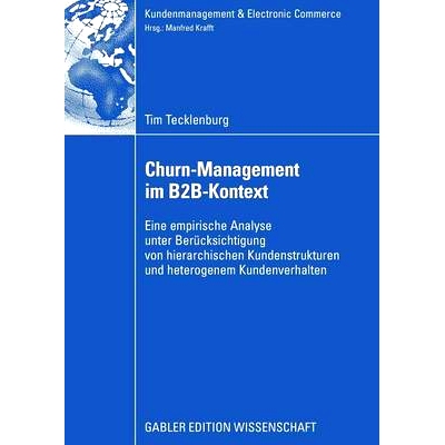 预订 Churn-Management im B2B-Kontext: Eine empirische Analyse unter besonderer Berücksichtung von hierarchischen Kunden