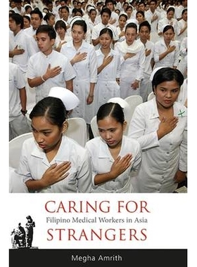 预订 Caring for Strangers: Filipino Medical Workers in Asia 关爱陌生人：在亚洲的菲律宾医务工作者: 9788776941932
