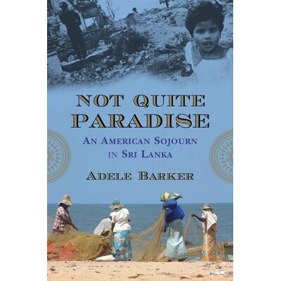预订 Not Quite Paradise: An American Sojourn in Sri Lanka: 9780807001257图片