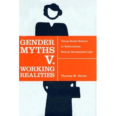 预订 Gender Myths V. Working Realities: Using Social Science to Reformulate Sexual Harassment Law: 9780814799178