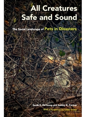 预订 All Creatures Safe and Sound: The Social Landscape of Pets in Disasters: 9781439919750
