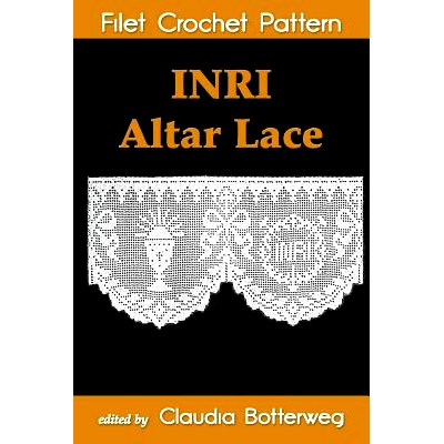预订 INRI Altar Lace Filet Crochet Pattern: Complete Instructions and Chart: 9781517488284