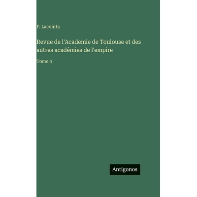 预订 Revue de l’Academie de Toulouse et des autres académies de l’empire: Tome 4: 9783563797105
