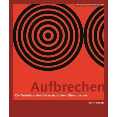 预订 Aufbrechen [German-language Edition]: Die Gründung des Österreichischen Filmmuseums: 9783901644542