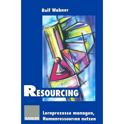 预订 Resourcing: Lernprozesse managen — Humanressourcen nutzen: 9783322827654