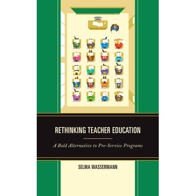 预订 Rethinking Teacher Education: A Bold Alternative to Pre-Service Programs 重新思考教师教育：职前课程的大胆替代方案: