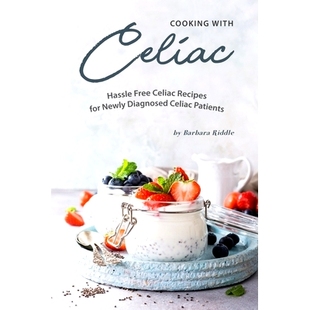 预订 Cooking with Celiac: Hassle Free Celiac Recipes for Newly Diagnosed Celiac Patients: 9781703546361