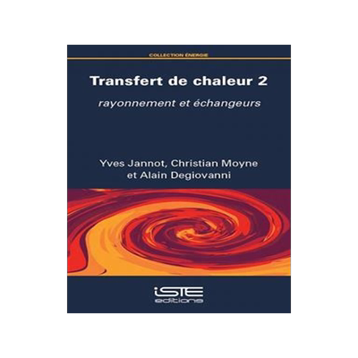 [预订]Transfert de chaleur, Vol. 2. Rayonnement et échangeurs 9781784058067