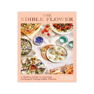 [预订]The Edible Flower: A Modern Guide to Growing, Cooking and Eating Edible Flowers 9780857829498