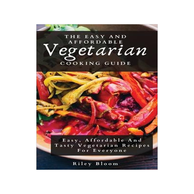 [预订]The Easy And Affordable Vegetarian Cooking Guide: Easy, Affordable And Tasty Vegetarian Recipes For  9781802695601