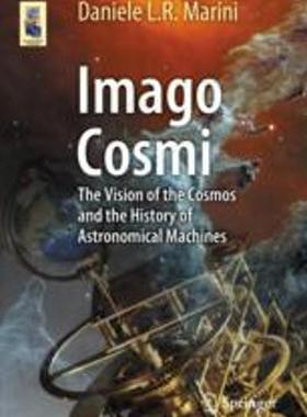 [预订]Imago Cosmi: The Vision of the Cosmos and the History of Astronomical Machines 9783031309434