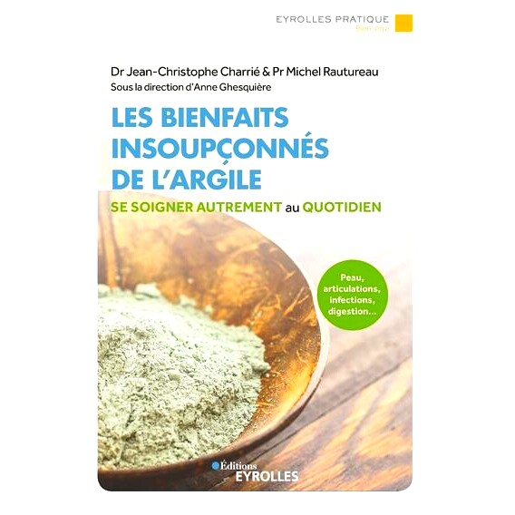 预订 Les bienfaits insoupçonnés de l’argile : se soigner autrement au quotidien : peau, articulations, infections, di