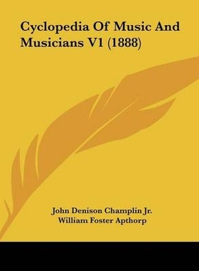 预订 Cyclopedia Of Music And Musicians V1 (1888): 9781104113742