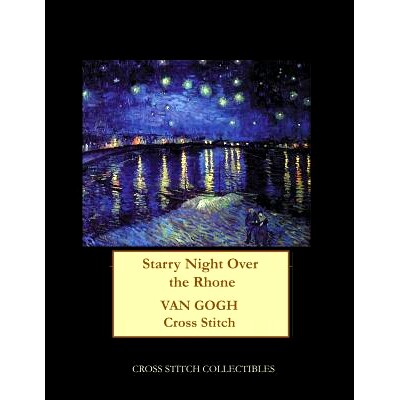 预订 Starry Night Over the Rhone: Van Gogh cross stitch pattern: 9781545362235