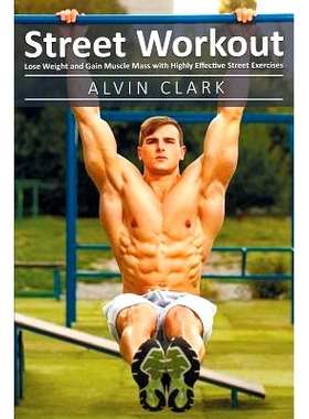 预订 Street Workout: Lose Weight and Gain Muscle Mass with Highly Effective Street Exercises (street workou, street park
