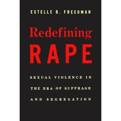 预订 Redefining Rape: Sexual Violence in the Era of Suffrage and Segregation: 9780674088115