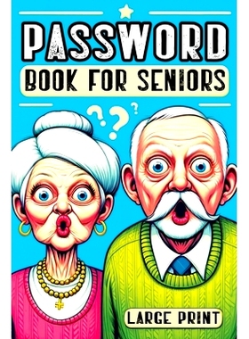 预订 Password Book for Seniors: Personal Internet Organizer for Usernames, Logins, Web Addresses, Alphabetically Sorted
