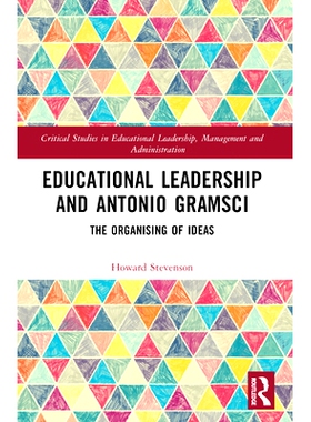 预订 Educational Leadership and Antonio Gramsci: The Organising of Ideas 教育领导与安东尼奥·葛兰西：思想的组织: 9781032